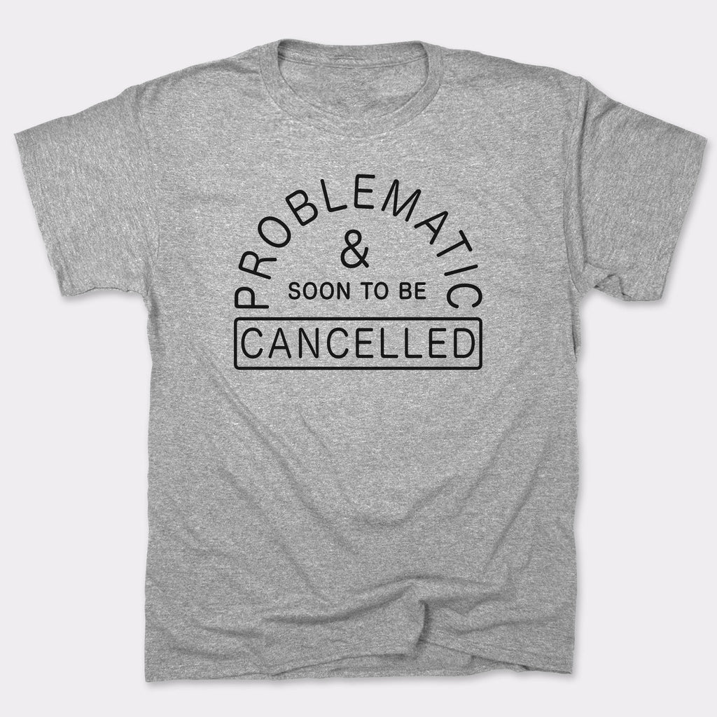 Problematic And Cancelled