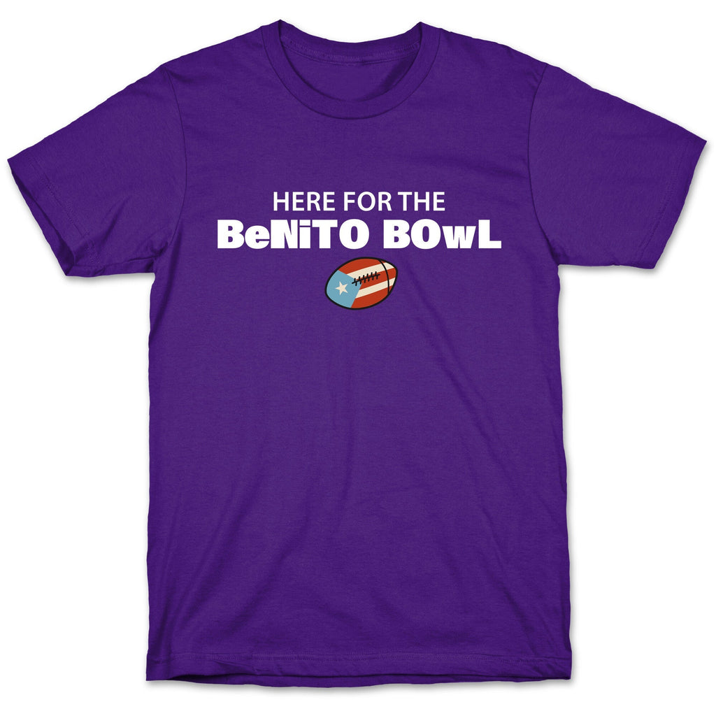 Here for the Benito Bowl T-Shirt