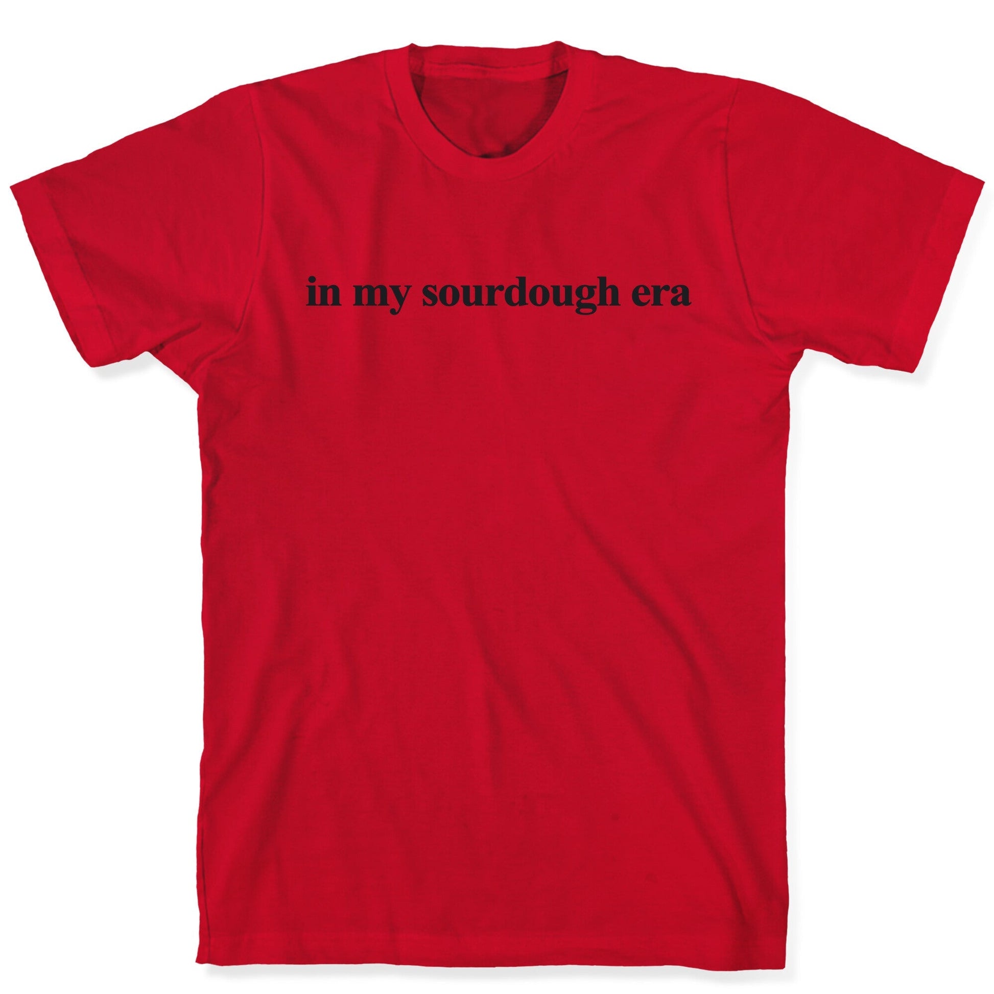 In My Sourdough Era T-Shirt