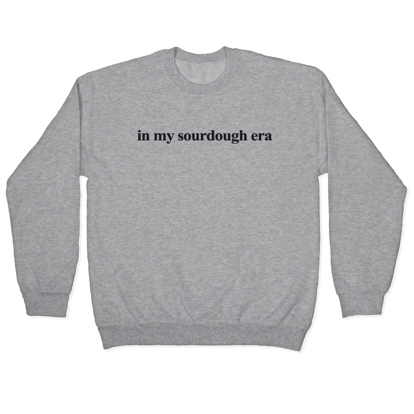 In My Sourdough Era Crewneck Sweatshirt