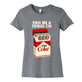Pass me a fridge cig Womens Cotton Tee