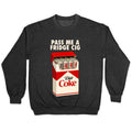 Pass me a fridge cig Crewneck Sweatshirt