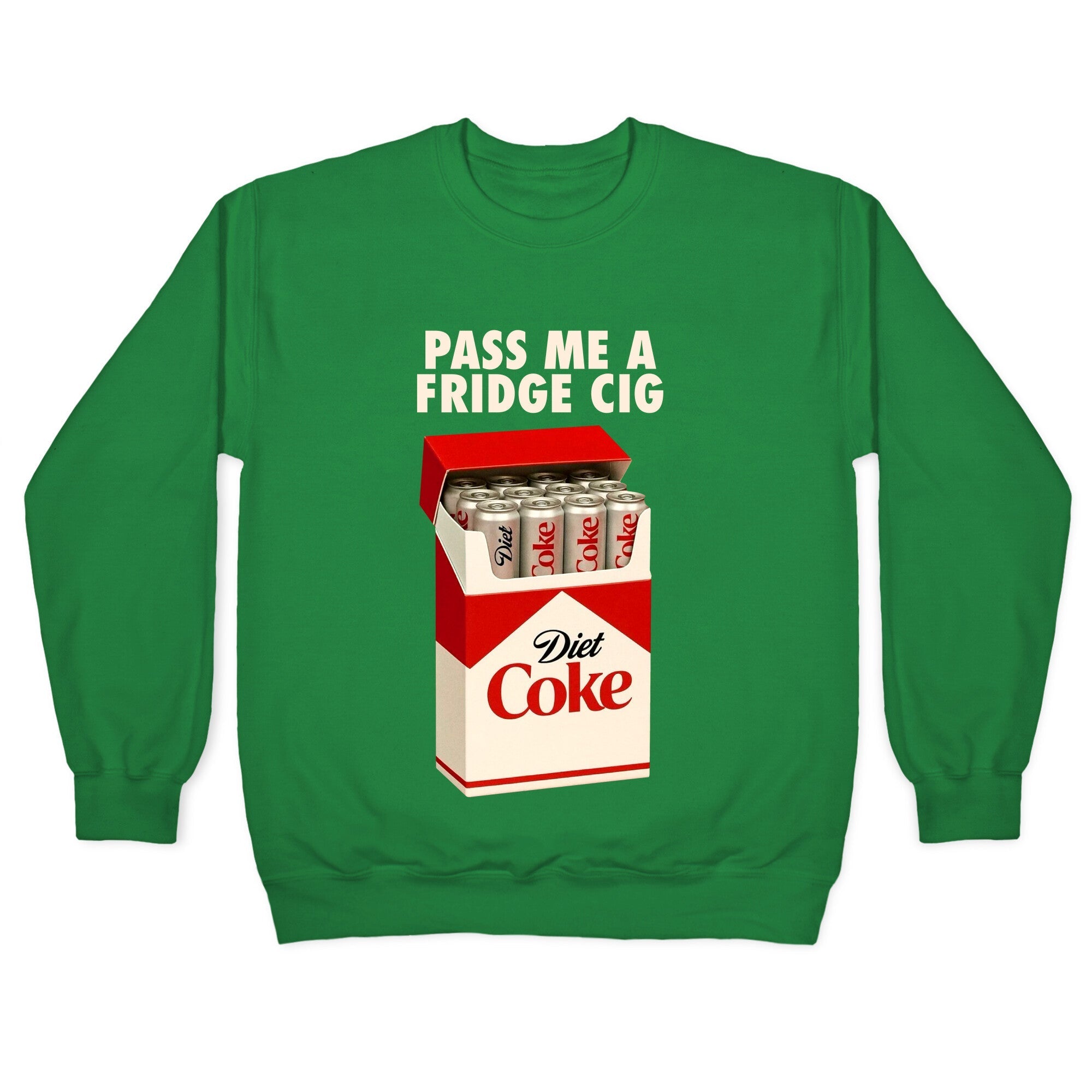 Pass me a fridge cig Crewneck Sweatshirt