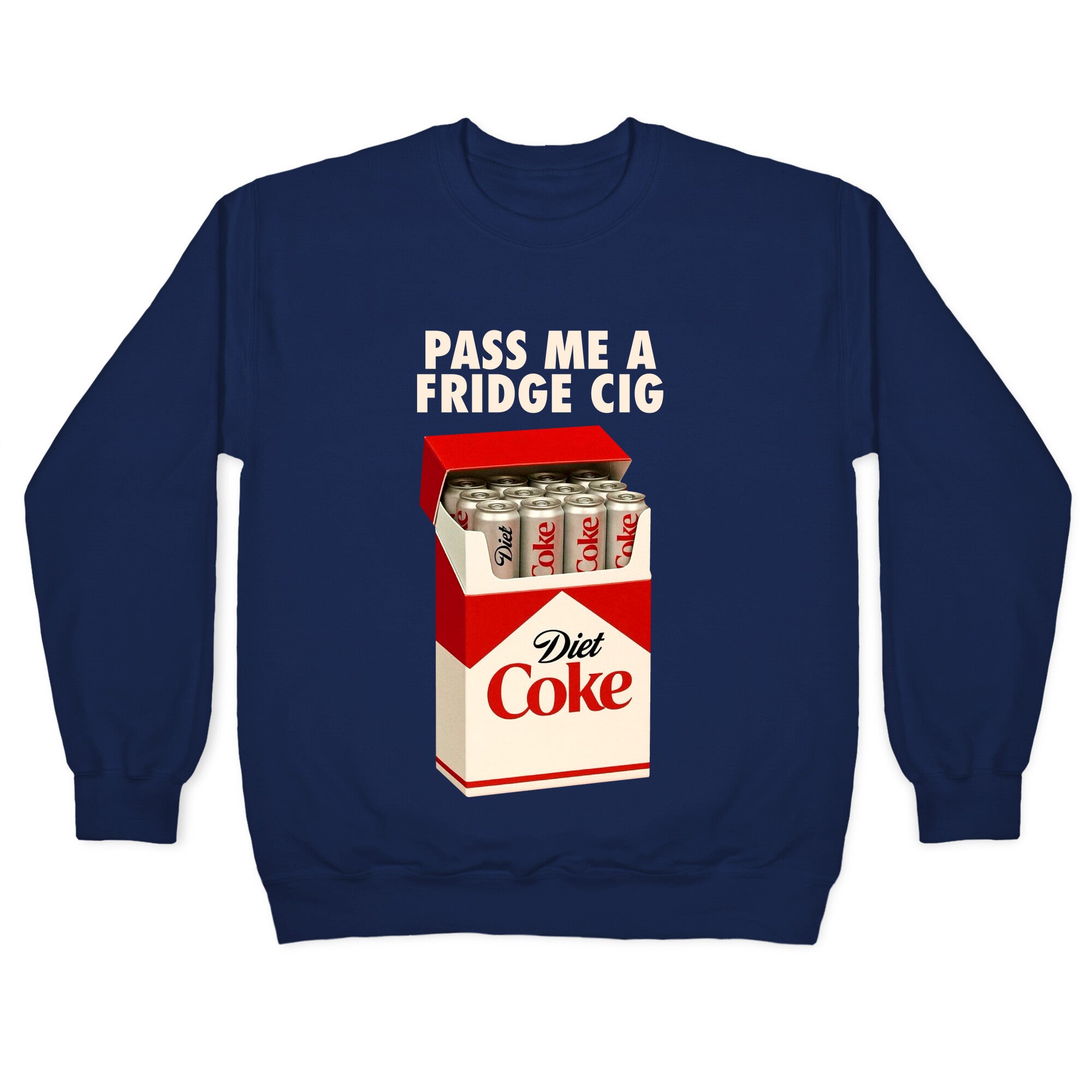 Pass me a fridge cig Crewneck Sweatshirt