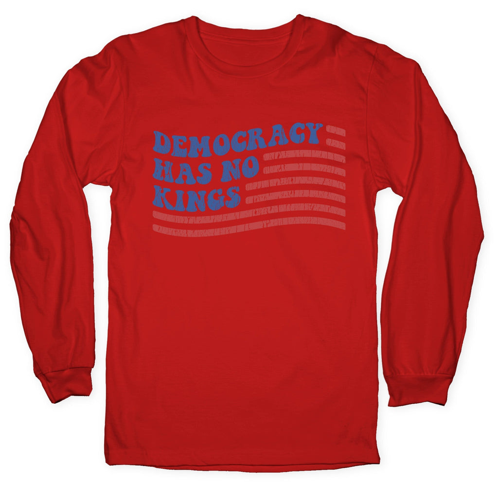 Democracy Has No Kings Longsleeve Tee