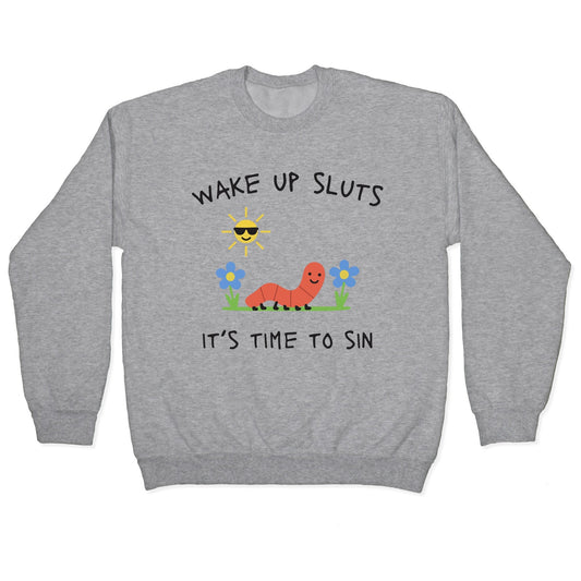 Wake Up Sluts its Time to Sin Crewneck Sweatshirt