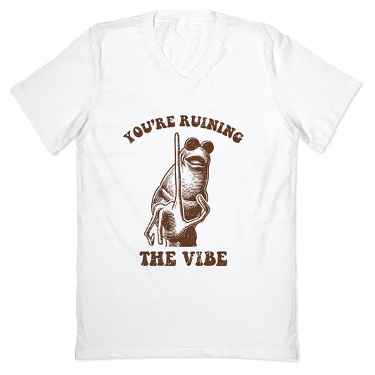 You Are Ruining the Vibe V-Neck