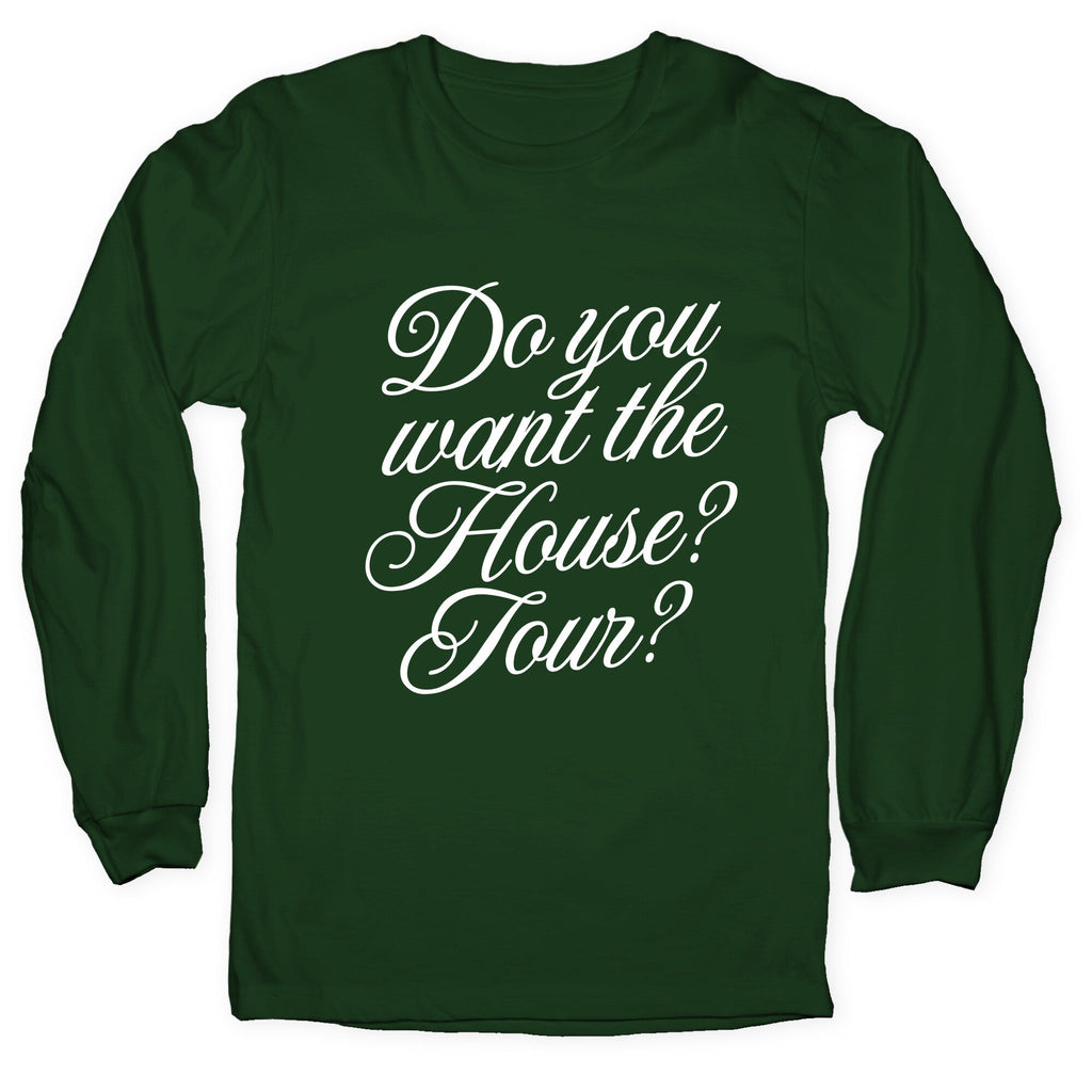 Do You Want the House Tour? Longsleeve Tee