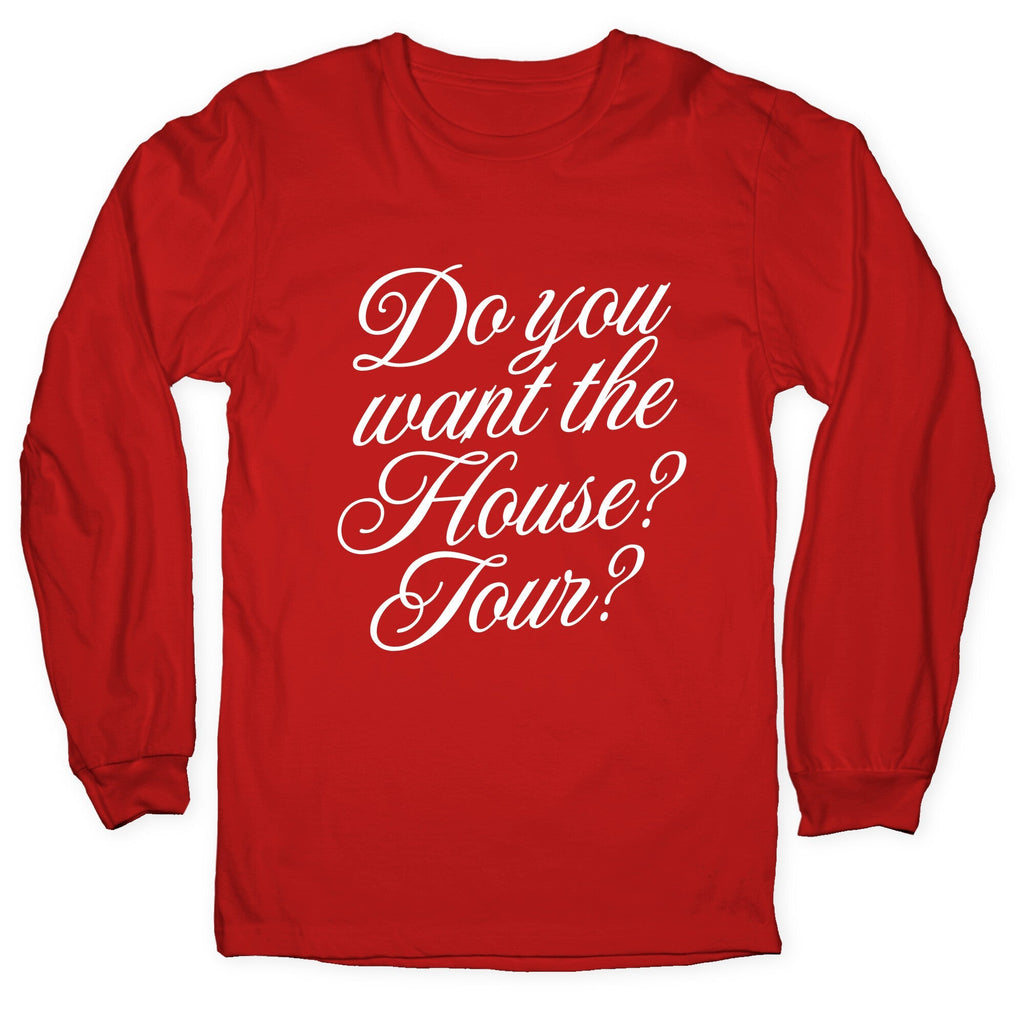 Do You Want the House Tour? Longsleeve Tee