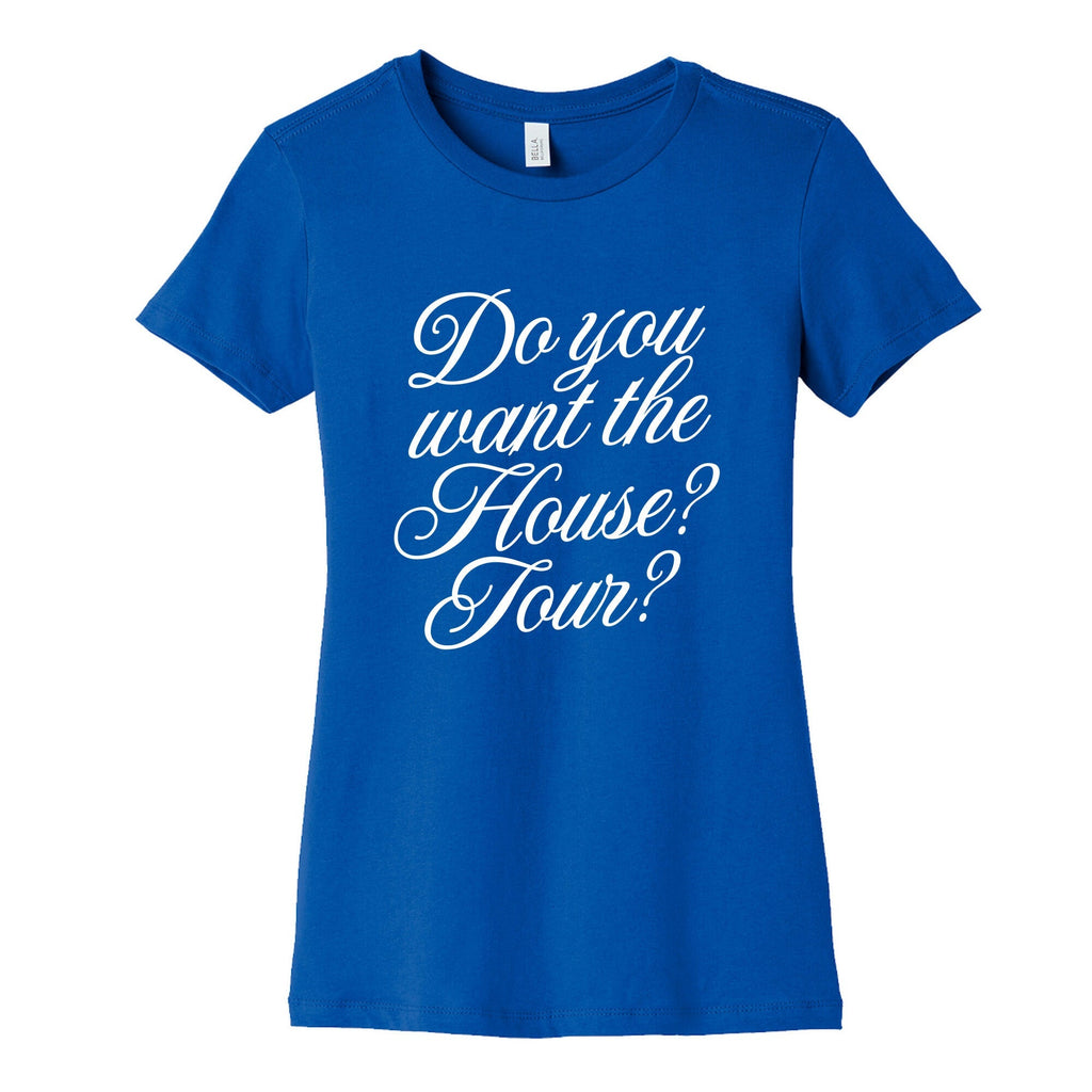 Do You Want the House Tour? Womens Cotton Tee