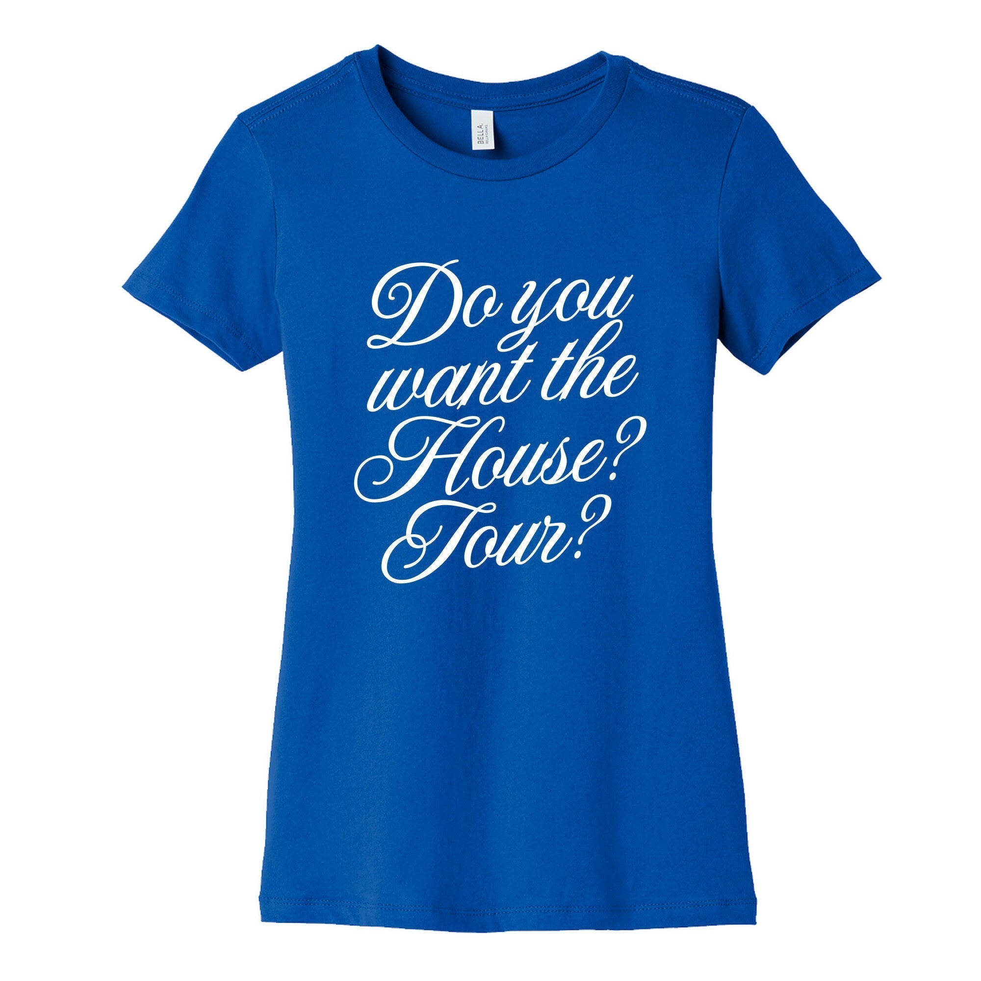 Do You Want the House Tour? Womens Cotton Tee