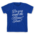 Do You Want the House Tour? T-Shirt