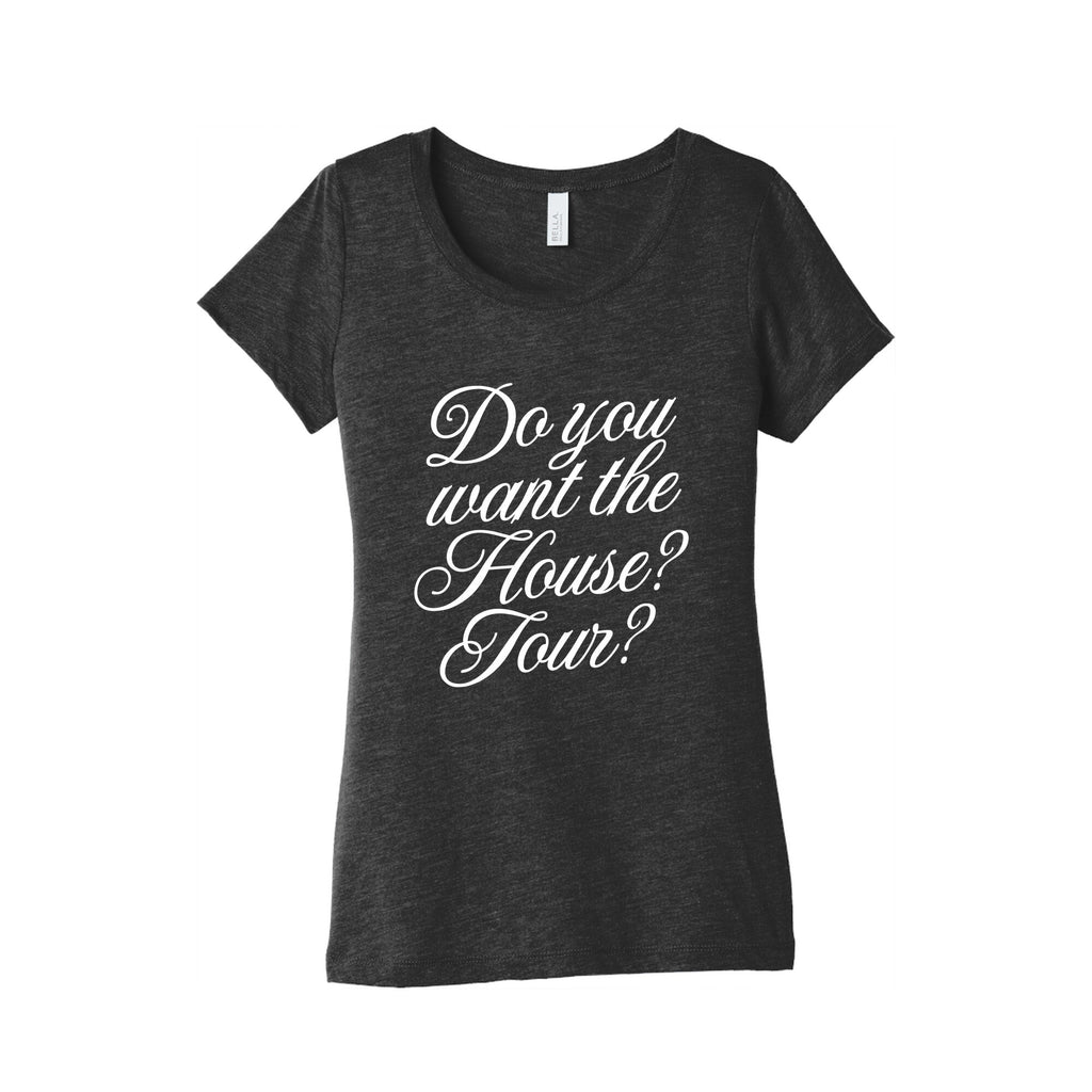 Do You Want the House Tour? Womens Triblend Tee