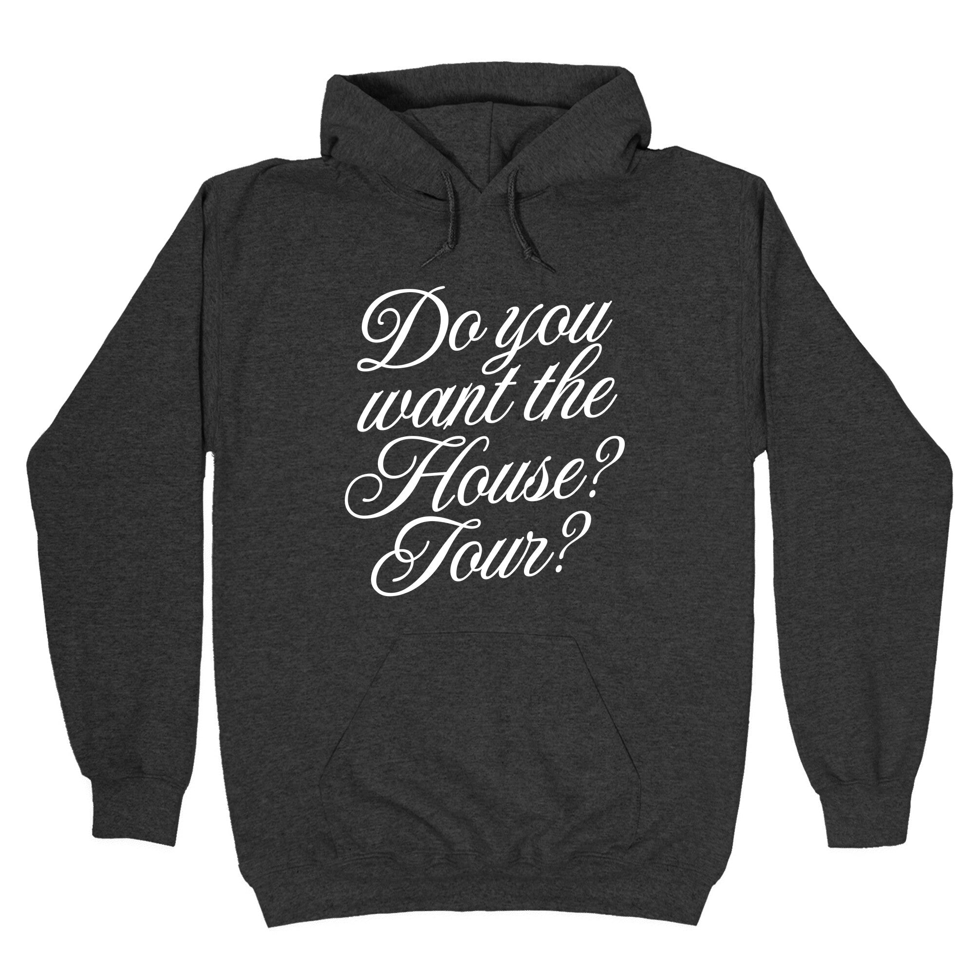 Do You Want the House Tour? Hoodie