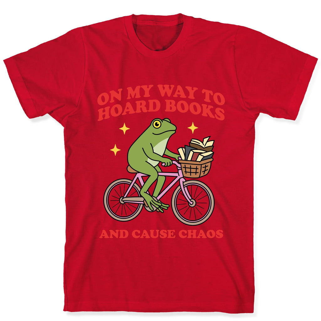 On my Way to Hoard Books and Cause Chaos T-Shirt