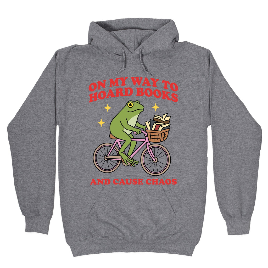 On my Way to Hoard Books and Cause Chaos Hoodie