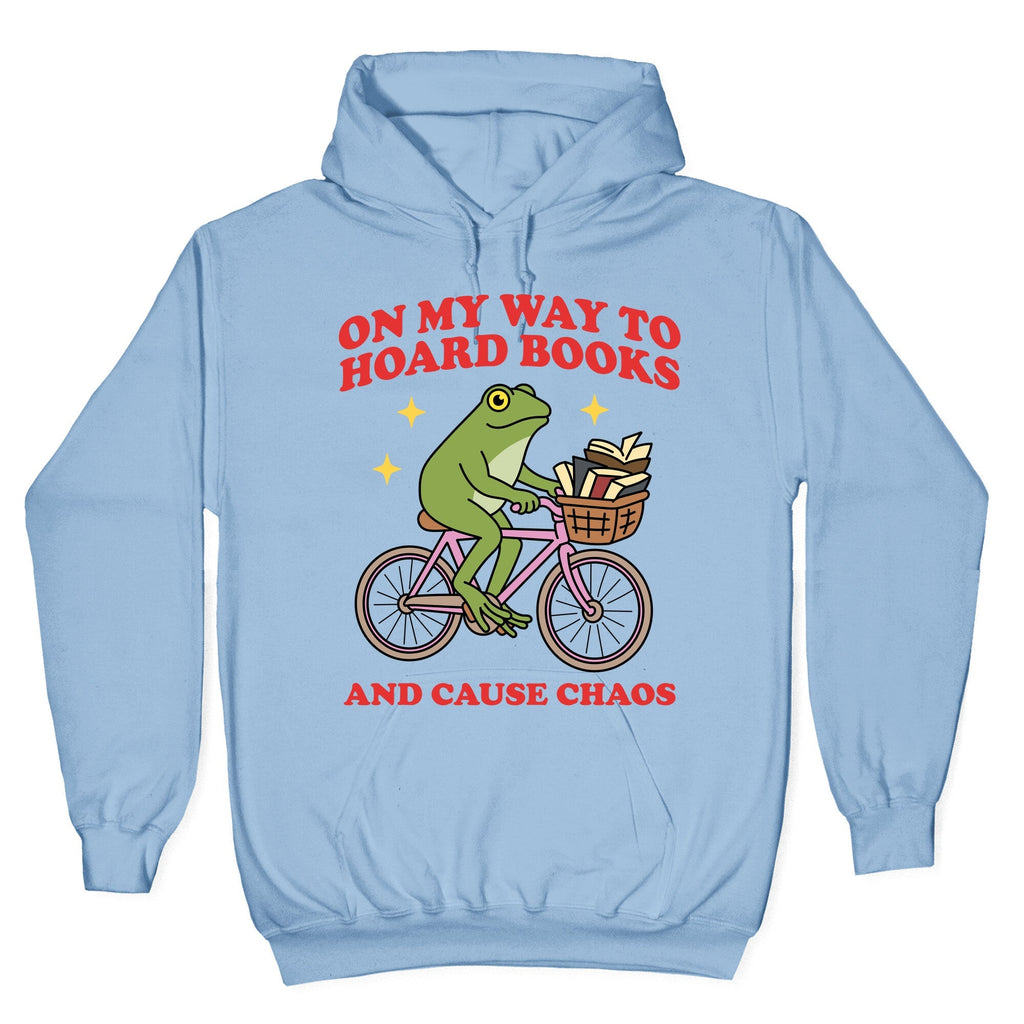 On my Way to Hoard Books and Cause Chaos Hoodie