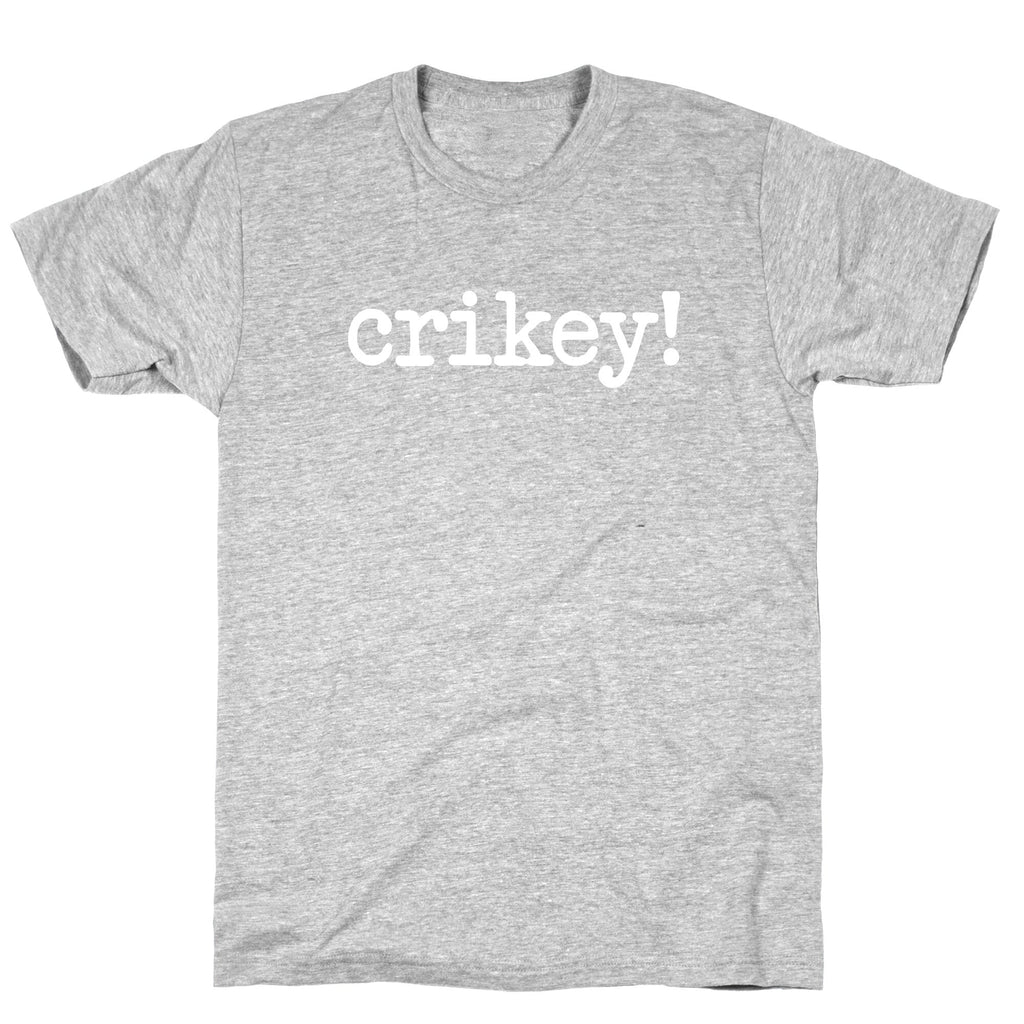 Crikey! T-Shirt