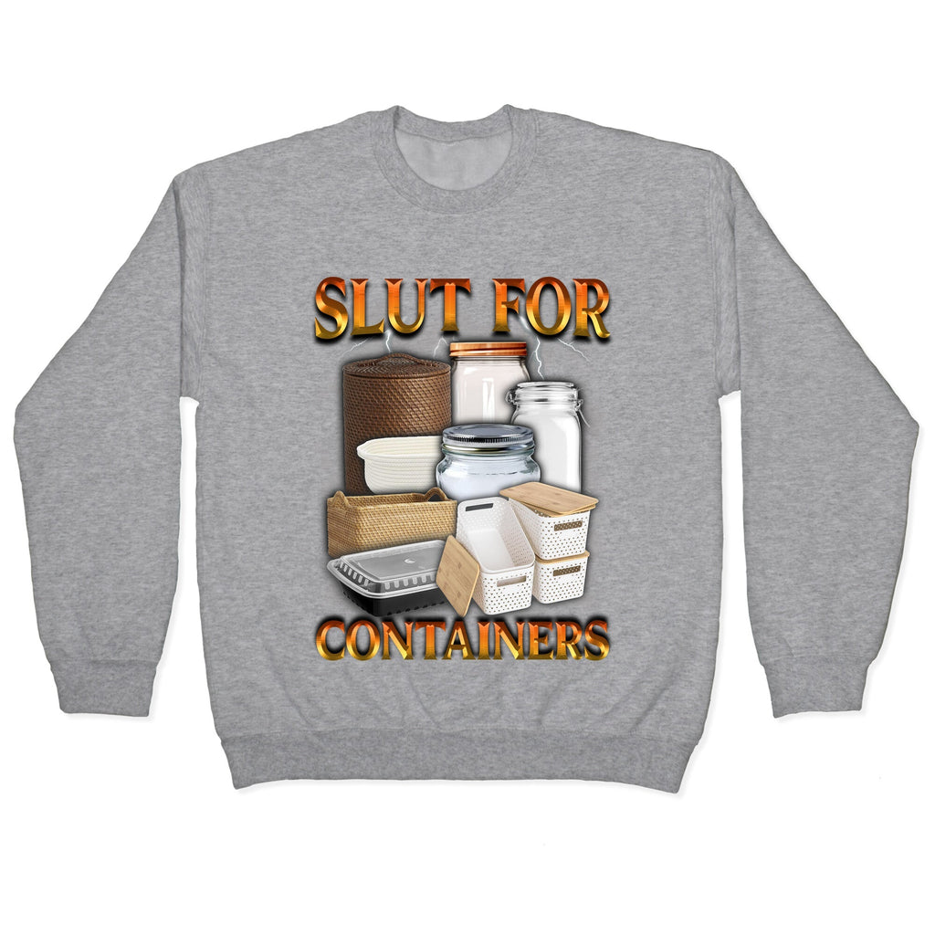 Slut for Containers Crewneck Sweatshirt