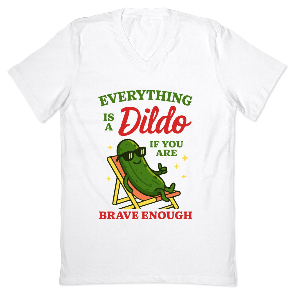 Everything is a Dildo if youre Brave Enough V-Neck