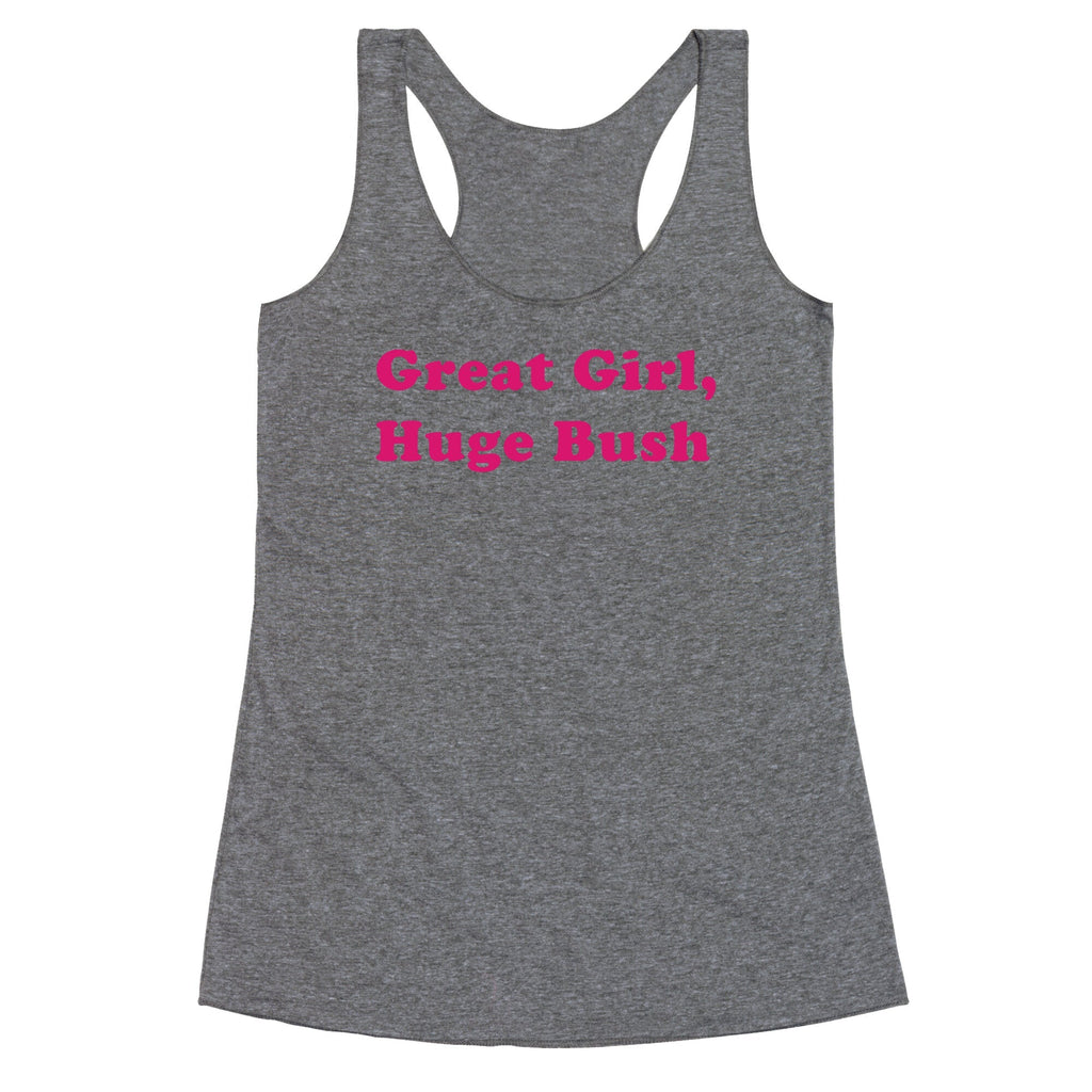 Great Girl, Huge Bush Racerback Tank