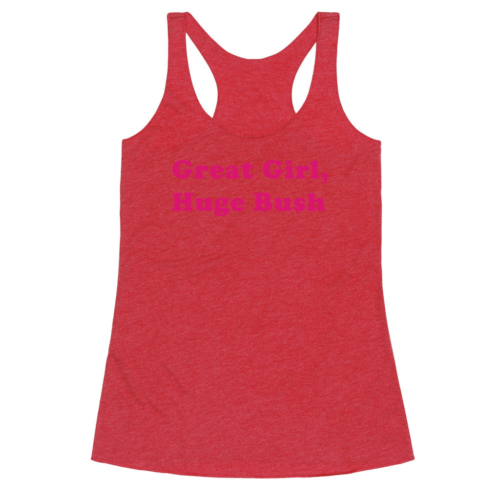 Great Girl, Huge Bush Racerback Tank