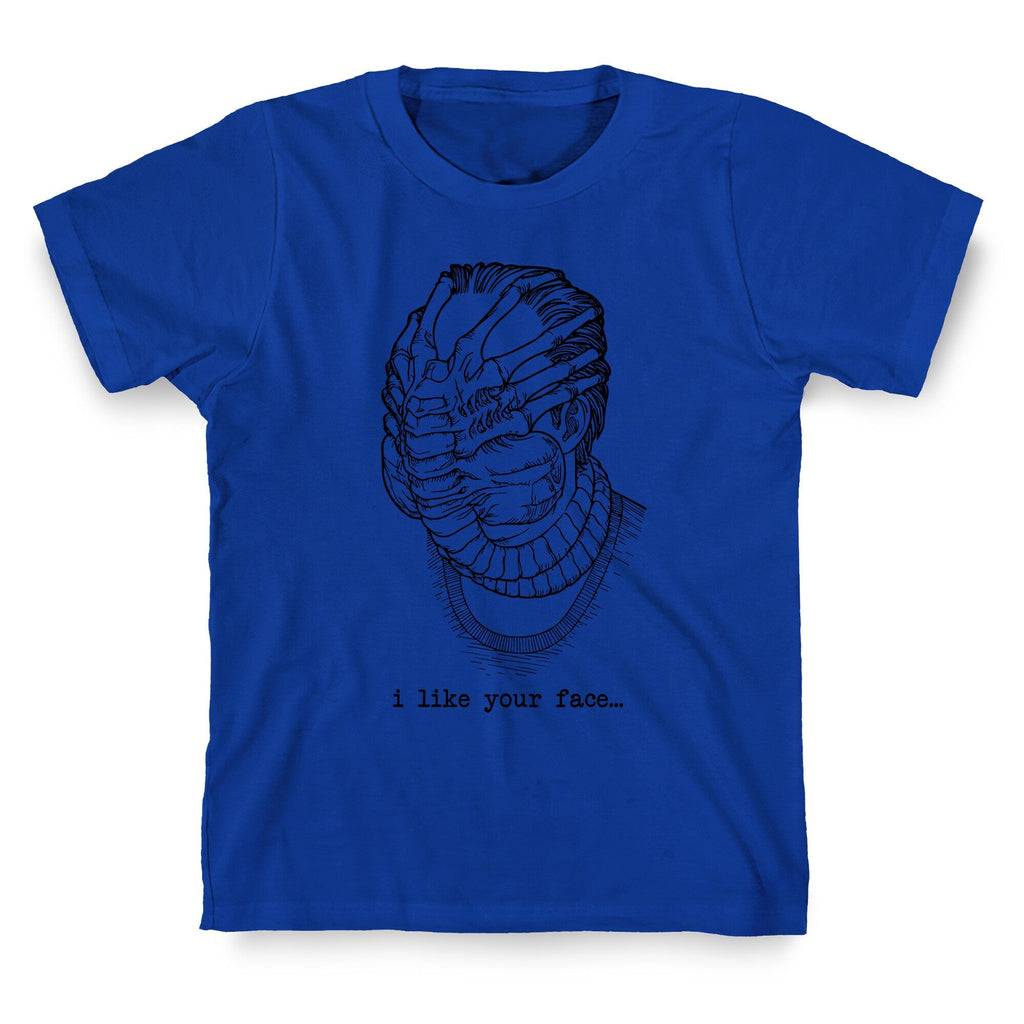 I Like Your Face T-Shirt
