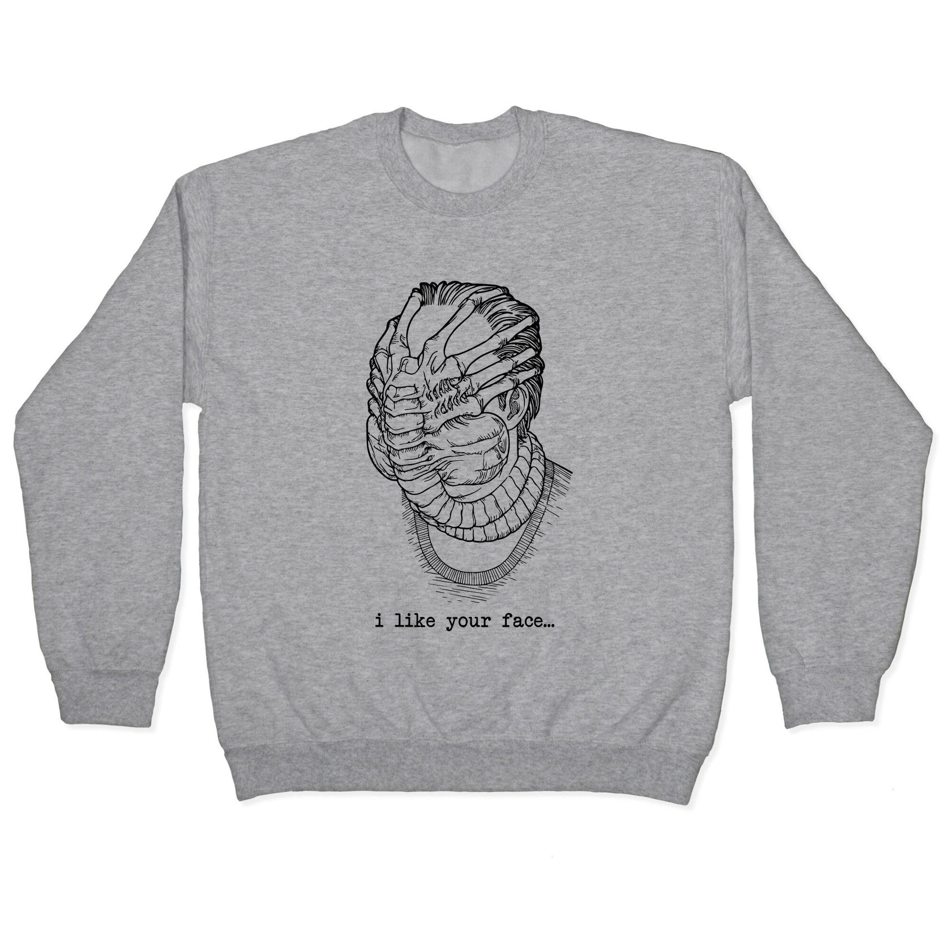 I Like Your Face Crewneck Sweatshirt