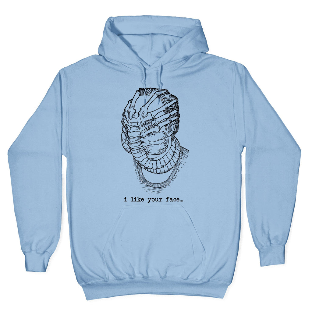 I Like Your Face Hoodie