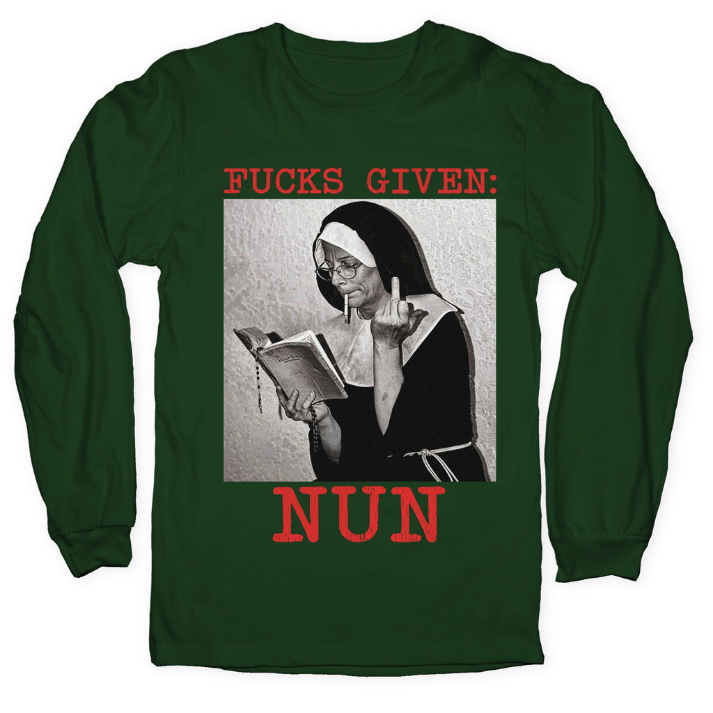 Fucks Given: Nun Longsleeve Tee