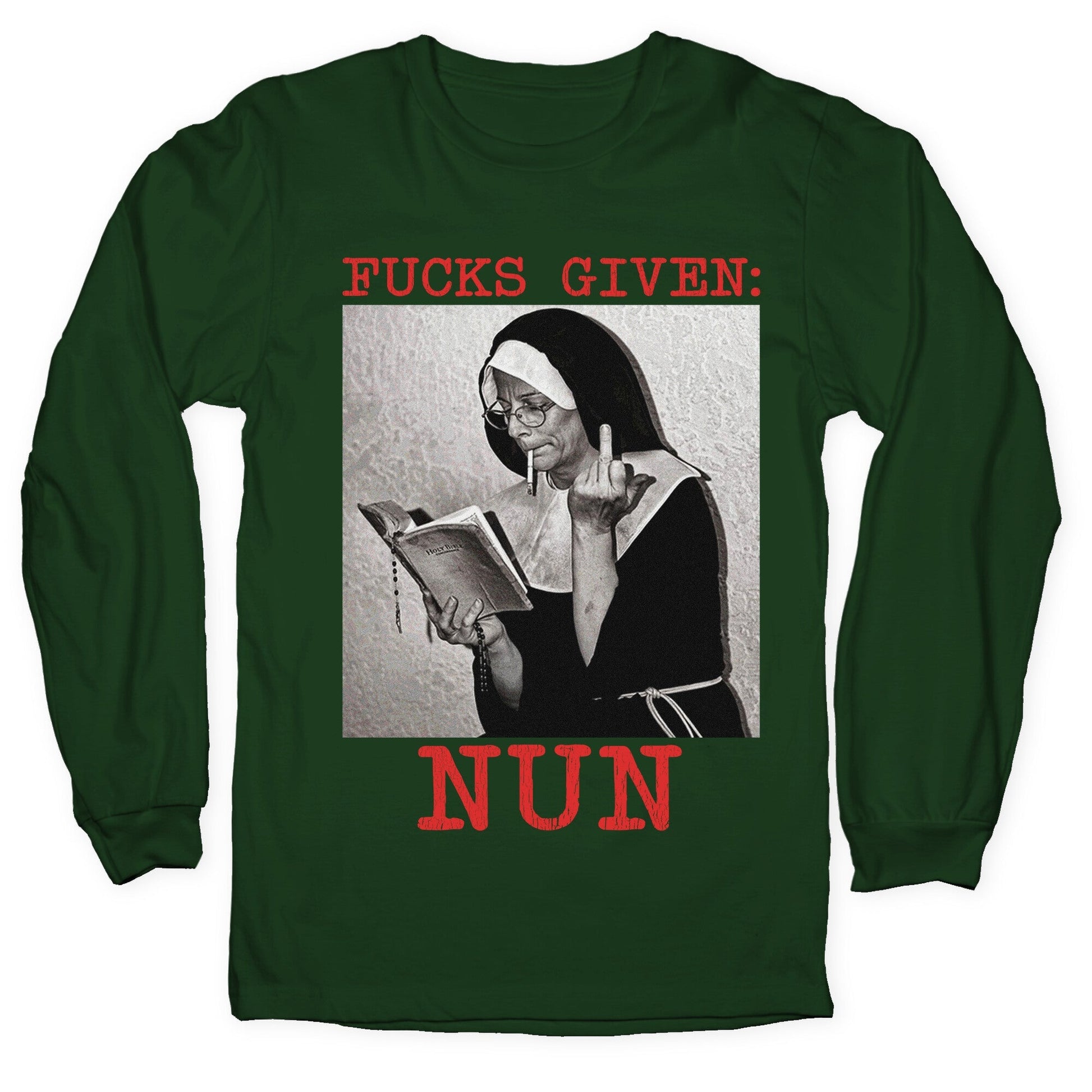 Fucks Given: Nun Longsleeve Tee