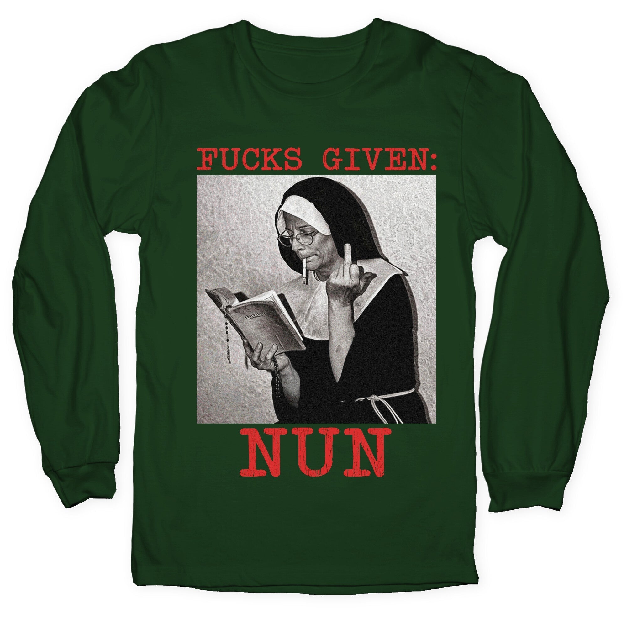 Fucks Given: Nun Longsleeve Tee