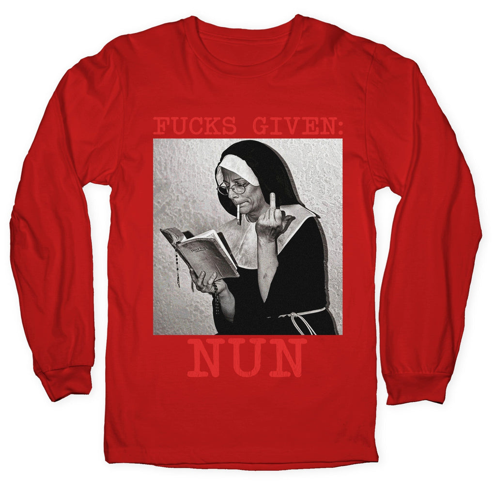 Fucks Given: Nun Longsleeve Tee