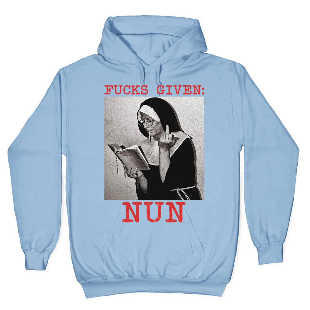 Fucks Given: Nun Hoodie