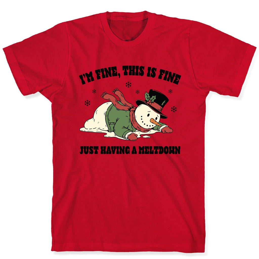 Just Having A Meltdown T-Shirt