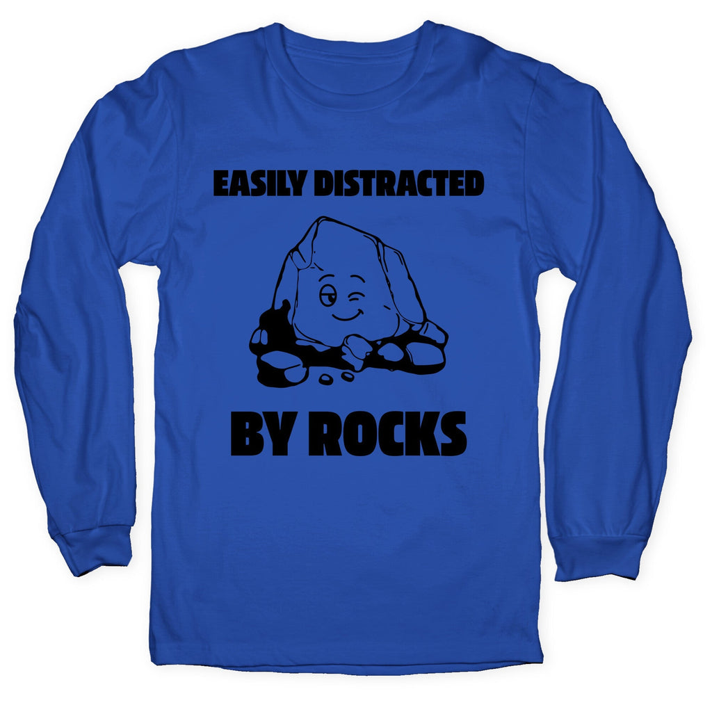 Easily Distracted By Rocks Longsleeve Tee