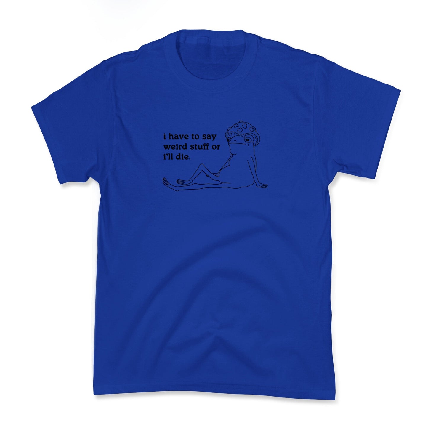 I Have To Say Weird Stuff Kids Tee
