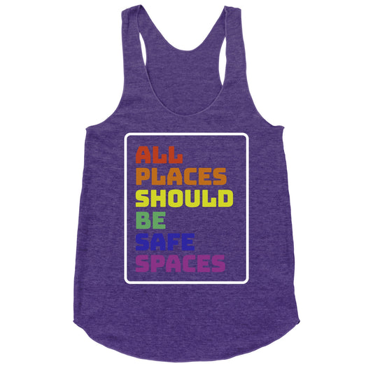 All Places Should Be Safe Spaces Racerback Tank