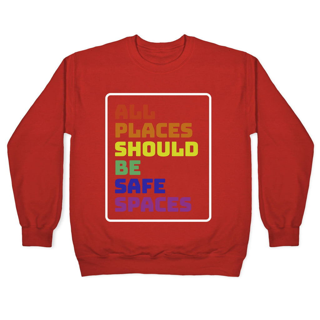 All Places Should Be Safe Spaces Crewneck Sweatshirt