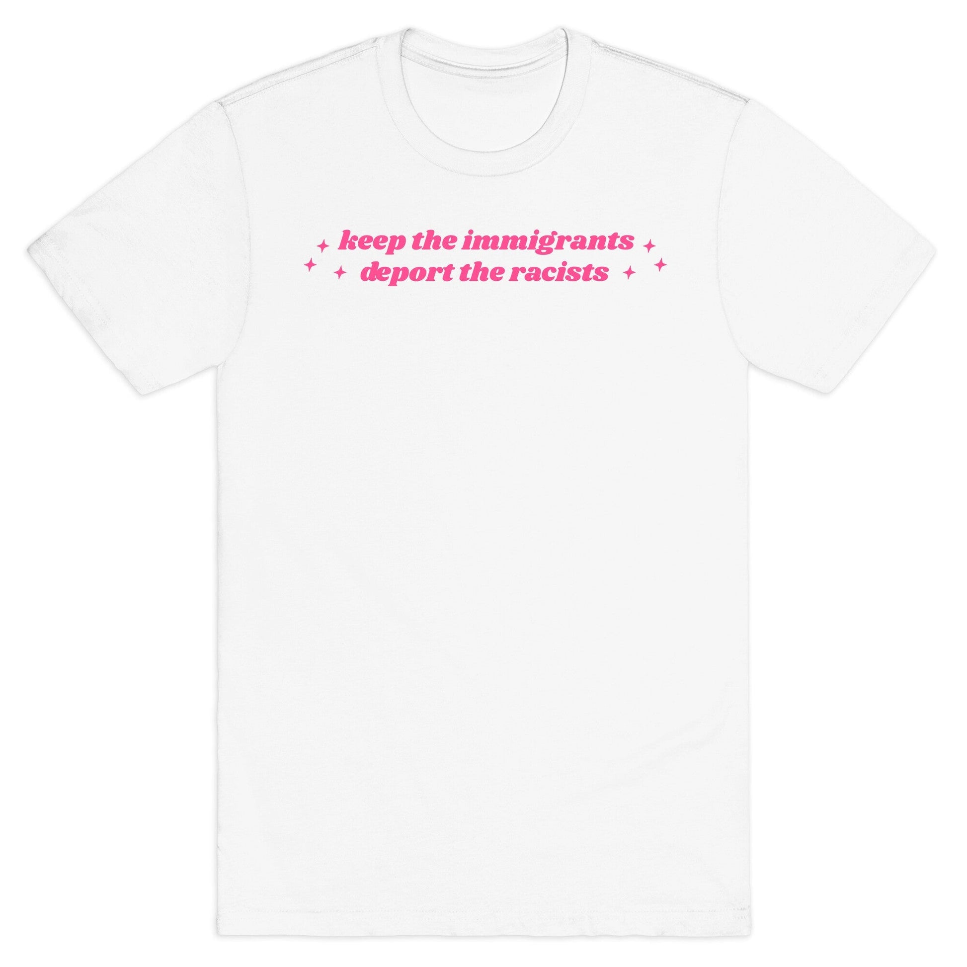 Keep The Immigrants, Deport The Racists T-Shirt