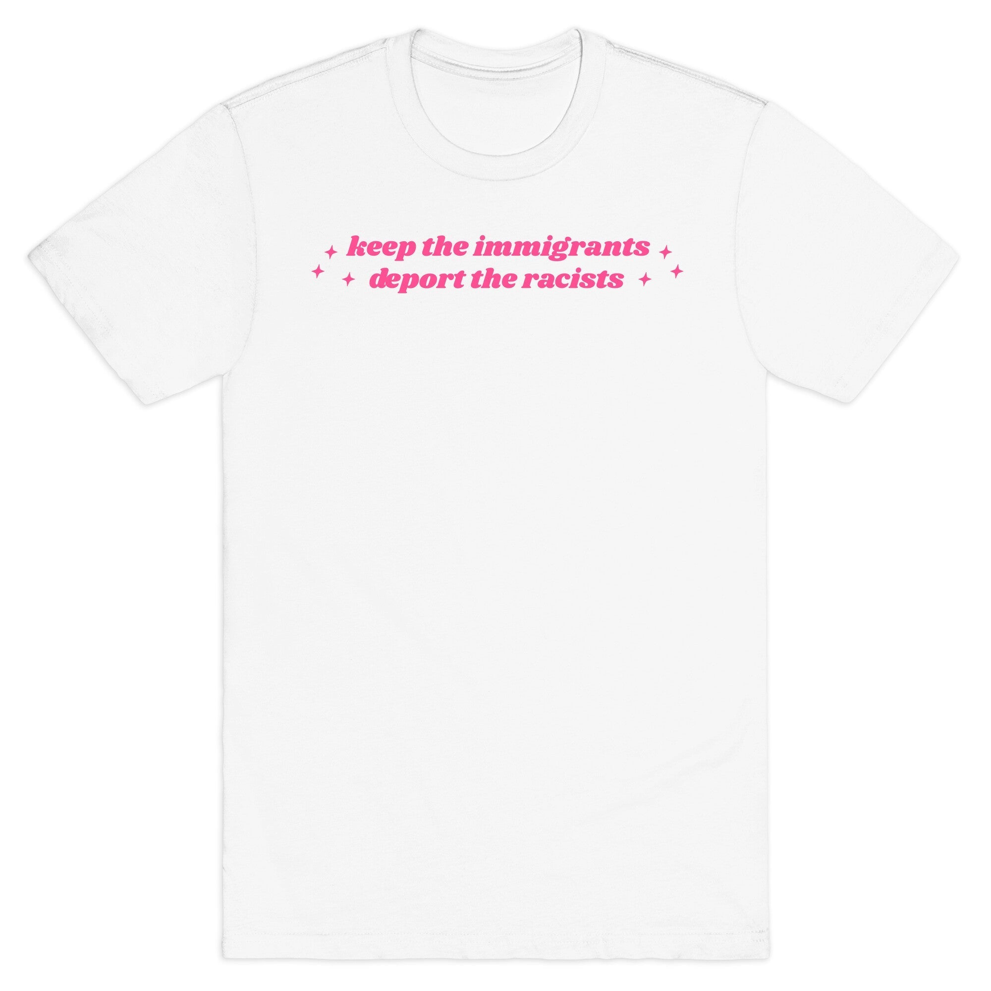 Keep The Immigrants, Deport The Racists T-Shirt