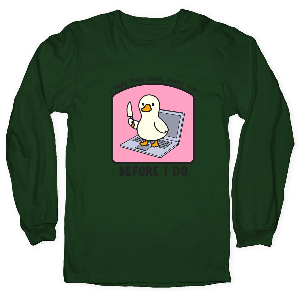 I Hope This Email Finds You Longsleeve Tee