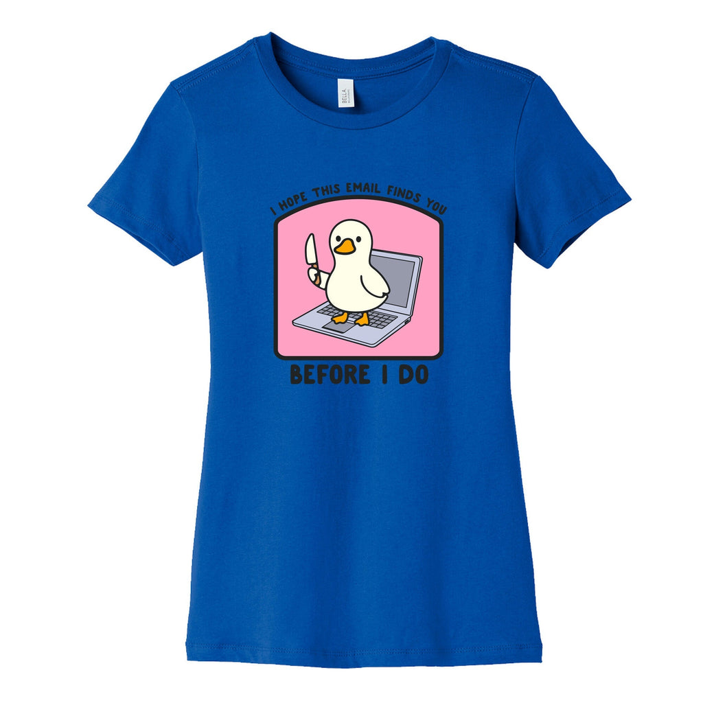 I Hope This Email Finds You Womens Cotton Tee