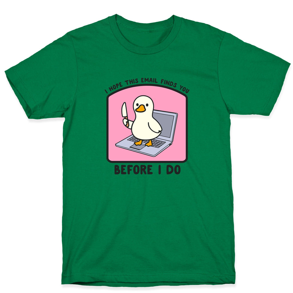 I Hope This Email Finds You T-Shirt