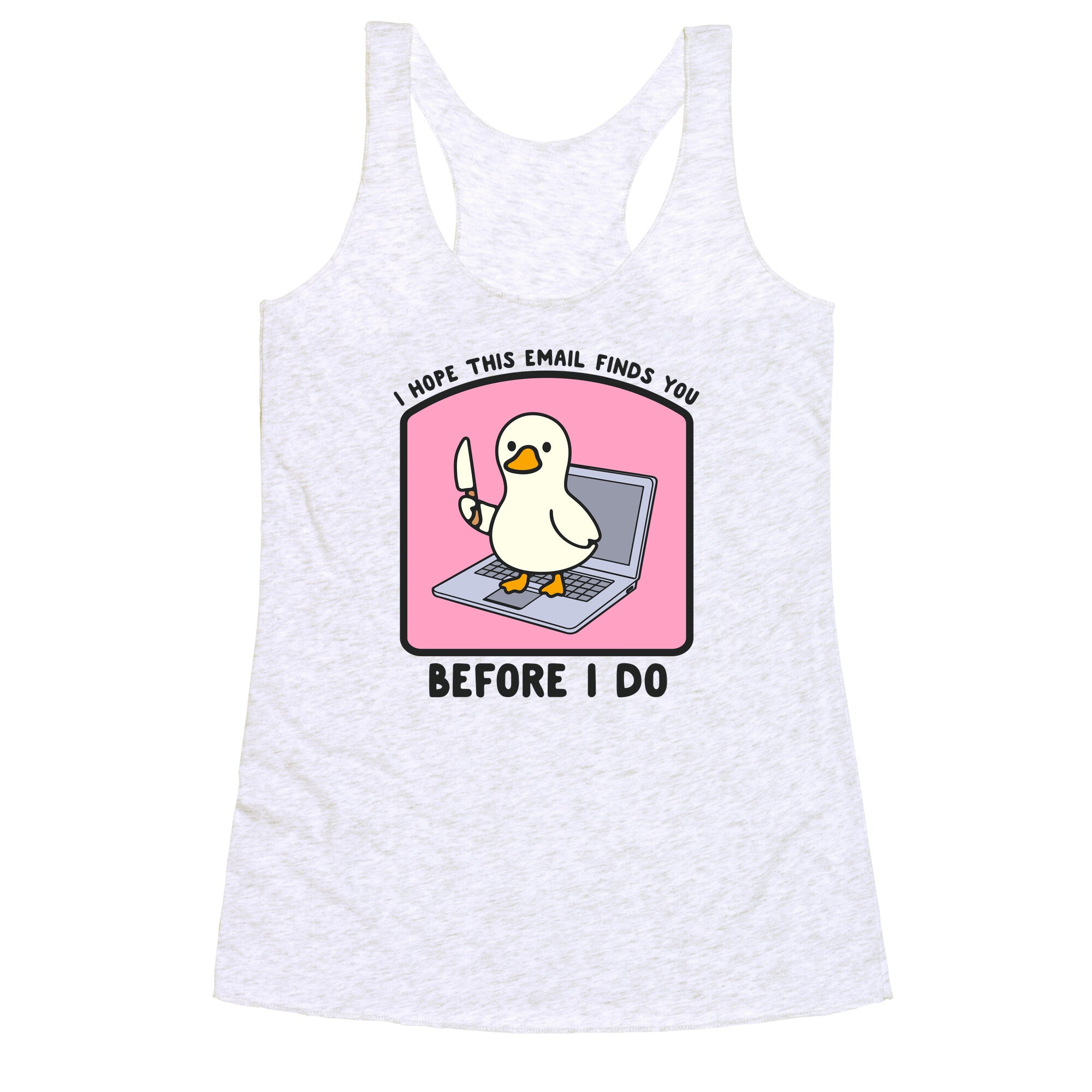 I Hope This Email Finds You Racerback Tank