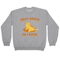 Equal Rights or I Bites Crewneck Sweatshirt