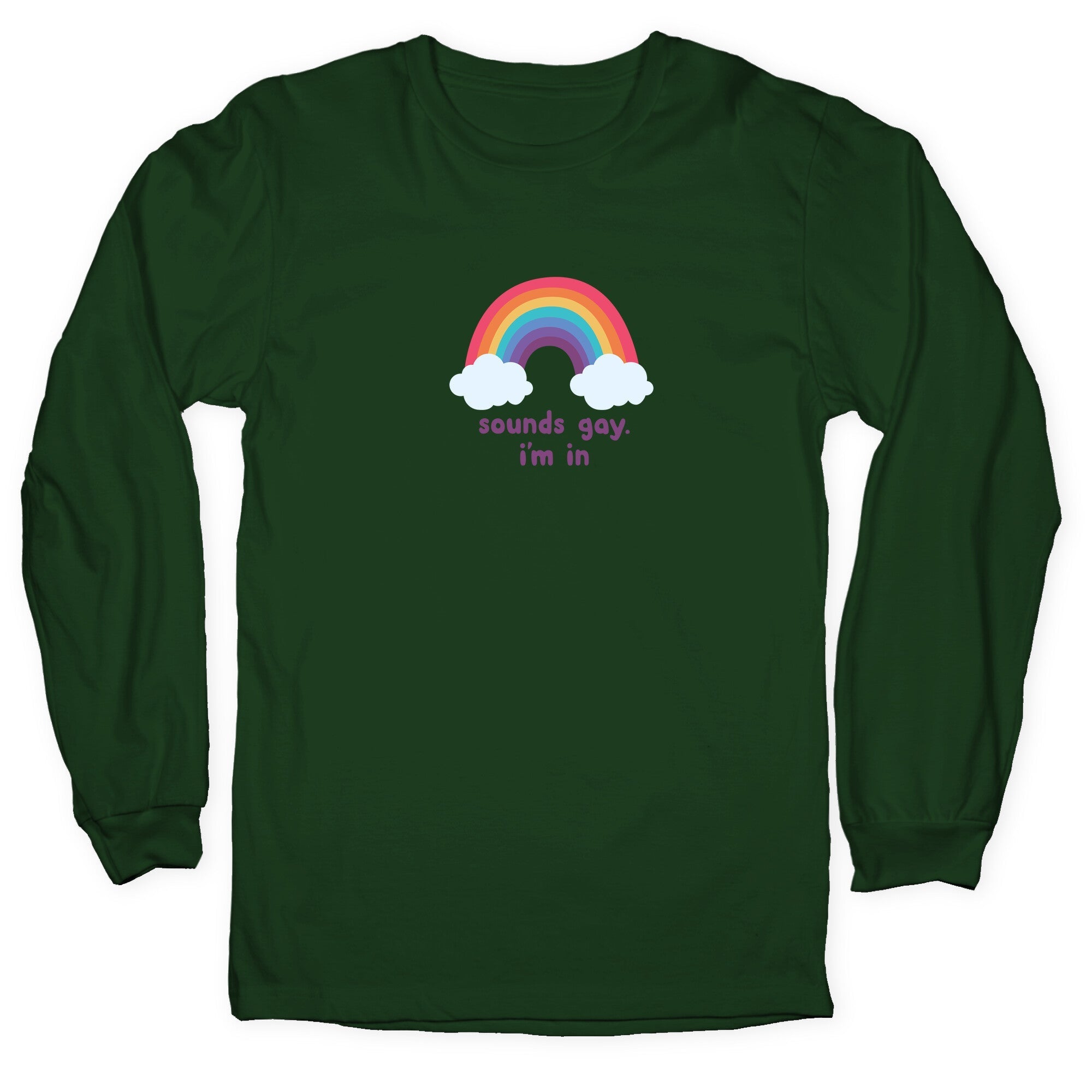 Sounds Gay, Im In Longsleeve Tee