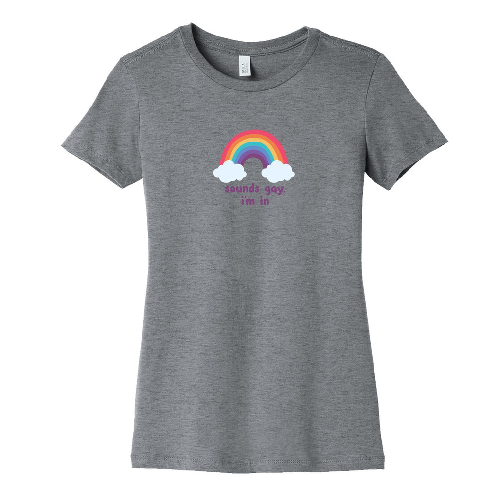 Sounds Gay, Im In Womens Cotton Tee