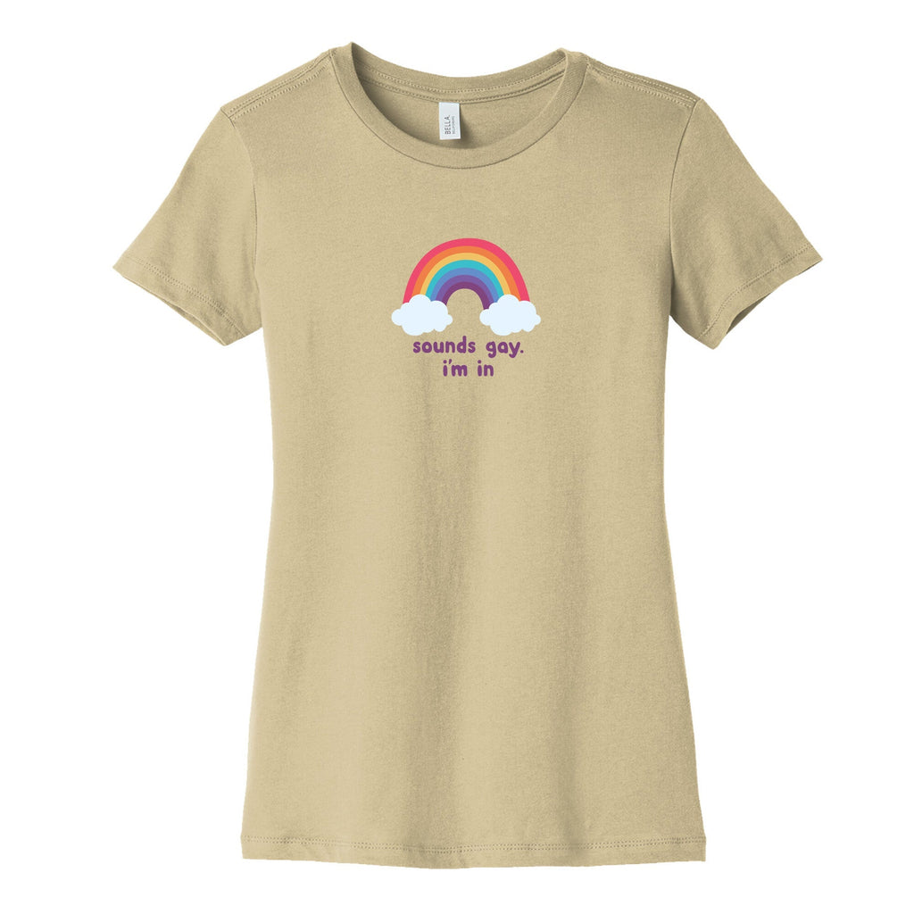 Sounds Gay, Im In Womens Cotton Tee