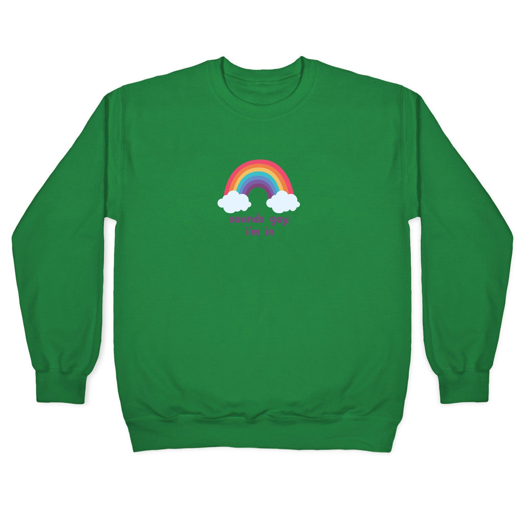 Sounds Gay, Im In Crewneck Sweatshirt